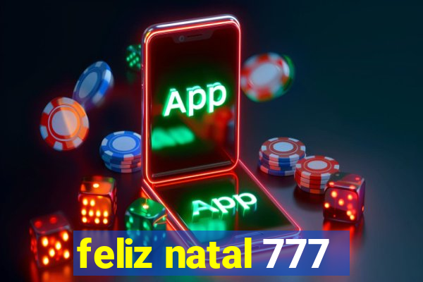 feliz natal 777